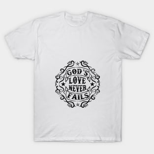 God's Love Never Fails T-Shirt